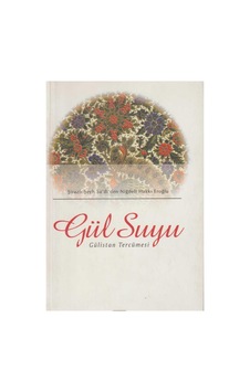 Gül Suyu Gülistan Tercümesi - Şirazlı Şeyh Sadi Şirazî İlk Baskı 2000
