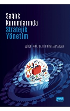Sağlık Kurumlarında Stratejik Yönetim- Nobel Akademik Yayıncılık