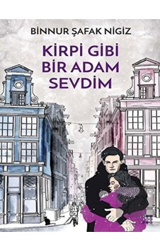 Kirpi Gibi Bir Adam Sevdim - Binnur Şafak Nigiz - Dokuz Yayınları Kirpi Gibi Bir Adam Sevdim - Binnur Şafak Nigiz - Dokuz Yayınları