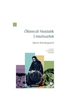 Ölümcül Hastalık Umutsuzluk - Soren Kierkegaard - Doğu Batı Yayınları