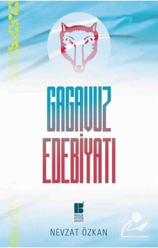 Gagavuz Edebiyatı - Nevzat Özkan - Bilge Kültür Sanat Gagavuz Edebiyatı - Nevzat Özkan - Bilge Kültür Sanat