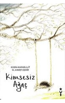 Kimsesiz Ağaç - Kübra Karabulut -  M. Ahmet Demir - İstanbul Tasarım Yayınları