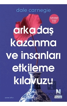 Arkadaş Kazanma Ve İnsanları Etkileme Kılavuzu Arkadaş Kazanma Ve İnsanları Etkileme Kılavuzu