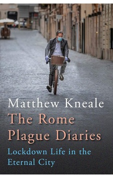 The Rome Plague Diaries: Lockdown Life İn The Eternal City The Rome Plague Diaries: Lockdown Life İn The Eternal City