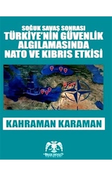 Soğuk Savaş Sonrası Türkiye'nin Güvenlik Algılamasında Nato ve Kibris Etkisi