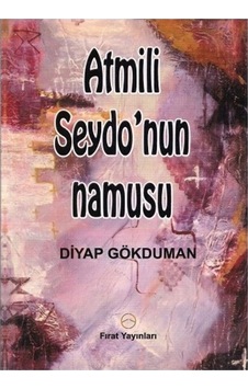 Atmili Seydo'Nun Namusu Atmi Aşiretinin Hikayesi - Diyap Gökduman 432982555 Atmili Seydo'Nun Namusu Atmi Aşiretinin Hikayesi - Diyap Gökduman 432982555