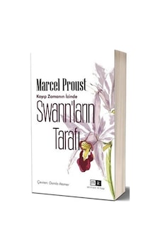 Swann'Ların Tarafı / Kayıp Zamanın Izinde 1.Kitap / Marcel Proust Swann'Ların Tarafı / Kayıp Zamanın Izinde 1.Kitap / Marcel Proust