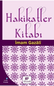 Hakikatler Kitabı - İmam Gazali - Gelenek Yayınları Hakikatler Kitabı - İmam Gazali - Gelenek Yayınları
