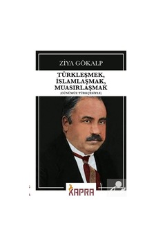 Türkleşmek, Islamlaşmak, Muasırlaşmak Günümüz Türkçesiyle / ... Türkleşmek, Islamlaşmak, Muasırlaşmak Günümüz Türkçesiyle / ...