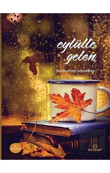 Eylülle Gelen - Nehir Aydın Gökduman - Ensar Neşriyat Eylülle Gelen - Nehir Aydın Gökduman - Ensar Neşriyat