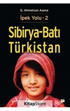 İpek Yolu - 2 - Sibirya-Batı Türkistan - G. Ahmetcan Asena - Pan Yayıncılık İpek Yolu - 2 - Sibirya-Batı Türkistan - G. Ahmetcan Asena - Pan Yayıncılık