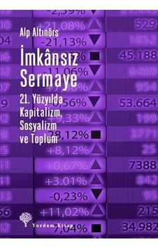 İmkansız Sermaye-21.Yüzyılda Kapitalizm Sosyalizm ve Toplum - Alp Altınörs - Yordam Kitap İmkansız Sermaye-21.Yüzyılda Kapitalizm Sosyalizm ve Toplum - Alp Altınörs - Yordam Kitap
