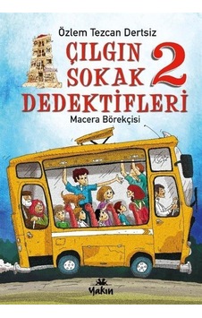 Çılgın Sokak Dedektifleri 2 - Macera Börekçisi - Özlem Tezcan Dertsiz - Yakın Kitabevi
