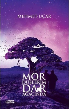 Mor Düşlerim Dar Ağacında - Mehmet Uçar - Tebeşir Yayınları Mor Düşlerim Dar Ağacında - Mehmet Uçar - Tebeşir Yayınları