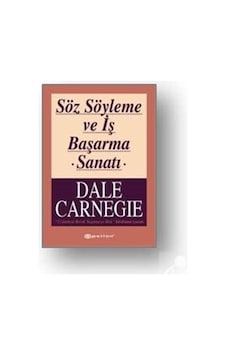 Söz Söyleme ve İş Başarma Sanatı (roman Boy) - Dale Carnegie Söz Söyleme ve İş Başarma Sanatı (roman Boy) - Dale Carnegie