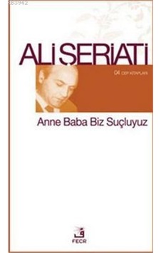 Anne Baba Biz Suçluyuz - Ali Şeriati