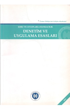 Soru Ve Cevaplarla Bankacılık Denetim Ve Uygulama Esasları Soru Ve Cevaplarla Bankacılık Denetim Ve Uygulama Esasları
