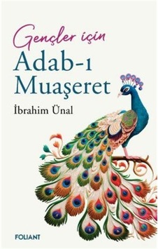 Gençler İçin Adab-ı Muaşeret / İbrahim Ünal Gençler İçin Adab-ı Muaşeret / İbrahim Ünal