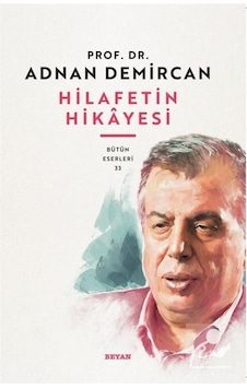 Hilafet'in Hikayesi / Prof. Dr. Adnan Demircan 9786257188326