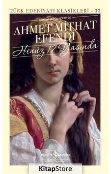 Henüz 17 Yaşında Ciltli Ahmet Mithat Efendi N11.13 Henüz 17 Yaşında Ciltli Ahmet Mithat Efendi N11.13