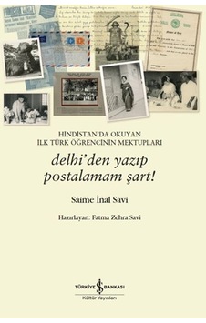 Hindistan Da Okuyan İlk Türk Öğrencinin Mektuplari Delhi Den Yazip Postalamam Şart