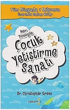 Her Yönüyle Çocuk Yetiştirme Sanatı