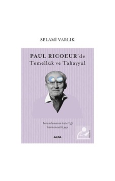 Paul Ricoeur'De Temellük Ve Tahayyül / Selami Varlık 9786254493249