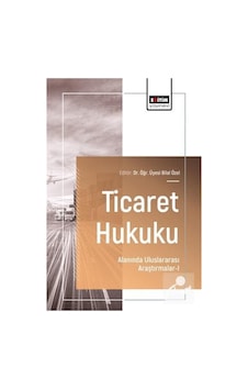 Ticaret Hukuku Alanında Uluslararası Araştırmalar I / Serhan Dinç Ticaret Hukuku Alanında Uluslararası Araştırmalar I / Serhan Dinç