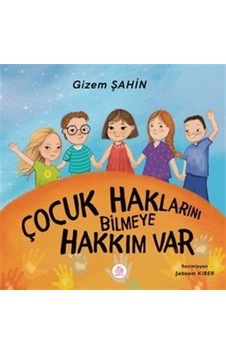 Çocuk Haklarını Bilmeye Hakkım Var / Gizem Şahin Çocuk Haklarını Bilmeye Hakkım Var / Gizem Şahin