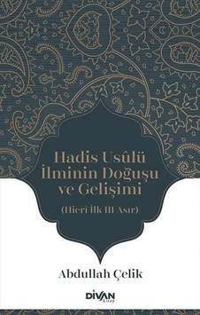 Hadis Usûlü İlminin Doğuşu Ve Gelişimi Hadis Usûlü İlminin Doğuşu Ve Gelişimi