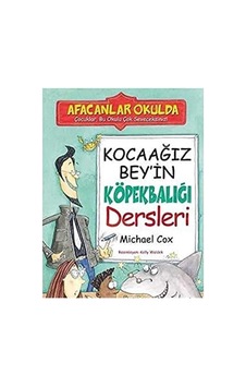 Kocaağız Bey'in Köpekbalığı Dersleri Bu Okulu Çok Seveceksiniz İlk Baskı 2009 Kocaağız Bey'in Köpekbalığı Dersleri Bu Okulu Çok Seveceksiniz İlk Baskı 2009