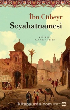 Ibn Cübeyr Seyahatnamesi Ibni Cübeyr Yeditepe Yayinevi 9786057800794