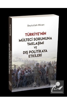 Türkiye'Nin Mülteci Sorununa Yaklaşımı Ve Dış Politikaya Etkil... 9786059612661 Türkiye'Nin Mülteci Sorununa Yaklaşımı Ve Dış Politikaya Etkil... 9786059612661
