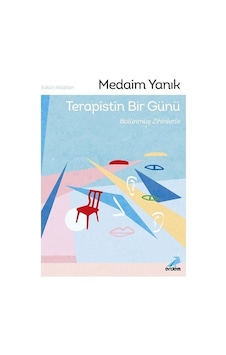 Terapistin Bir Günü, Bölünmüş Zihinlerle / Medaim Yanık Terapistin Bir Günü, Bölünmüş Zihinlerle / Medaim Yanık