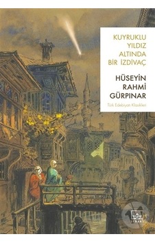 Kuyruklu Yıldız Altında Bir İzdivaç - Hüseyin Rahmi Gürpınar - İthaki Yayınları Kuyruklu Yıldız Altında Bir İzdivaç - Hüseyin Rahmi Gürpınar - İthaki Yayınları