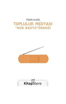 Topluluk Medyası Nor Radyo Örneği - Figen Algül - Pales Yayınları Topluluk Medyası Nor Radyo Örneği - Figen Algül - Pales Yayınları