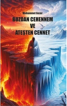 Buzdan Cehennem Ve Ateşten Cennet / Muhammet Gezer Buzdan Cehennem Ve Ateşten Cennet / Muhammet Gezer