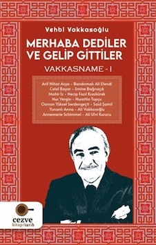 Merhaba Dediler ve Gelip Gittiler - Vakkasname 1 - Vehbi Vakkasoğlu - Cezve Kitap Merhaba Dediler ve Gelip Gittiler - Vakkasname 1 - Vehbi Vakkasoğlu - Cezve Kitap
