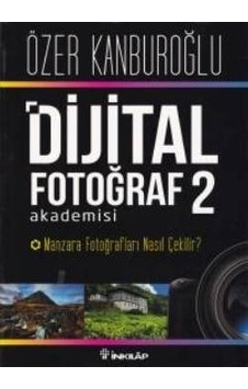 Dijital Fotoğraf Akademisi 2- İnkılap Kitabevi Dijital Fotoğraf Akademisi 2- İnkılap Kitabevi