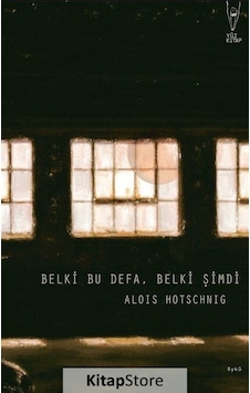 Belki Bu Defa. Belki Şimdi - Alois Hotschnig
