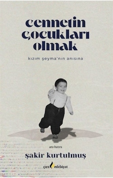 Cennetin Çocukları Olmak / Şakir Kurtulmuş Cennetin Çocukları Olmak / Şakir Kurtulmuş