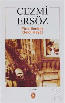 Yine Seninle Geldi Hayat - Cezmi Ersöz - Tekin Yayınevi Yine Seninle Geldi Hayat - Cezmi Ersöz - Tekin Yayınevi