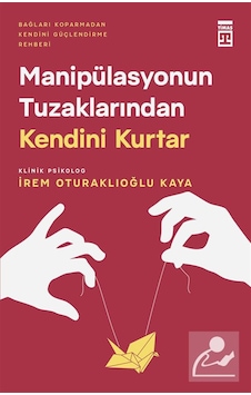 Manipülasyonun Tuzaklarından Kendini Kurtar / İrem Oturaklıoğl... Manipülasyonun Tuzaklarından Kendini Kurtar / İrem Oturaklıoğl...