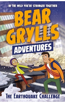A Bear Grylls Adventure 6: The Earthquake Challenge