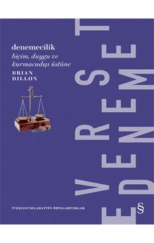 Denemecilik - BiçimDuygu ve Kurmacadışı Üstüne - Brian Dillon - Everest Yayınları