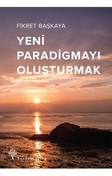 Yeni Paradigmayı Oluşturmak - Fikret Başkaya - Yordam Kitap