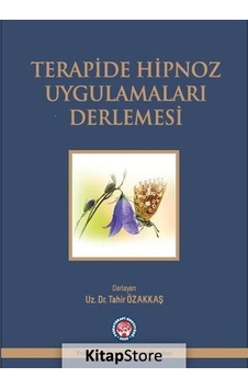 Terapide Hipnoz Uygulamaları Derlemesi - Tahir Özakkaş - Psikoterapi Enstitüsü