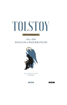 Tolstoy Bütün Eserleri 10 - 1872 1886 - Masallar ve Halk Hikayeleri - Lev Nikolayeviç Tolstoy - Alfa Yayıncılık Tolstoy Bütün Eserleri 10 - 1872 1886 - Masallar ve Halk Hikayeleri - Lev Nikolayeviç Tolstoy - Alfa Yayıncılık