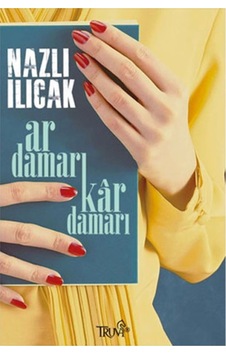 Ar Damarı Kar Damarı Nazlı Ilıcak Truva Yay 9786059850162