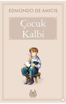 Çocuk Kalbi - Edmondo De Amicis - Arkadaş Yayıncılık Çocuk Kalbi - Edmondo De Amicis - Arkadaş Yayıncılık